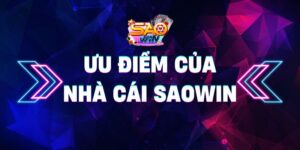Ưu điểm của nhà cái Saowin