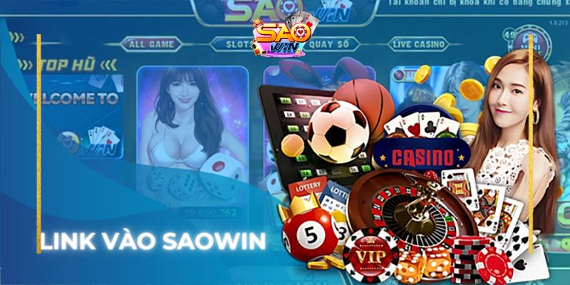 Truy cập Saowin link nào khi bị chặn - Hướng dẫn toàn diện 1 Link vào Saowin không bị chặn